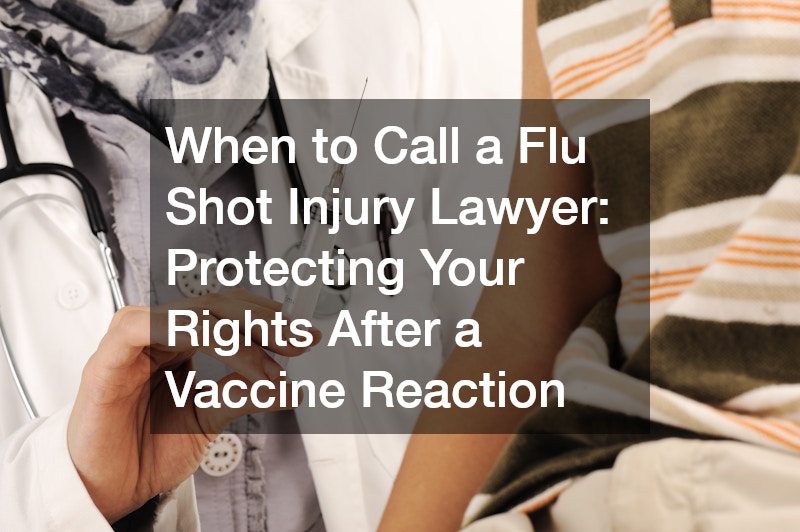 When to Call a Flu Shot Injury Lawyer  Protecting Your Rights After a Vaccine Reaction