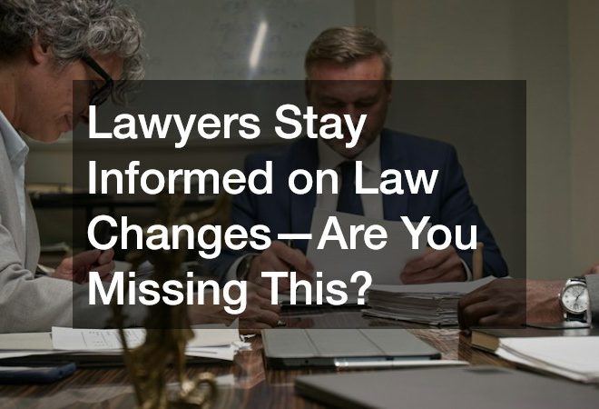 Lawyers Stay Informed on Law Changes—Are You Missing This?